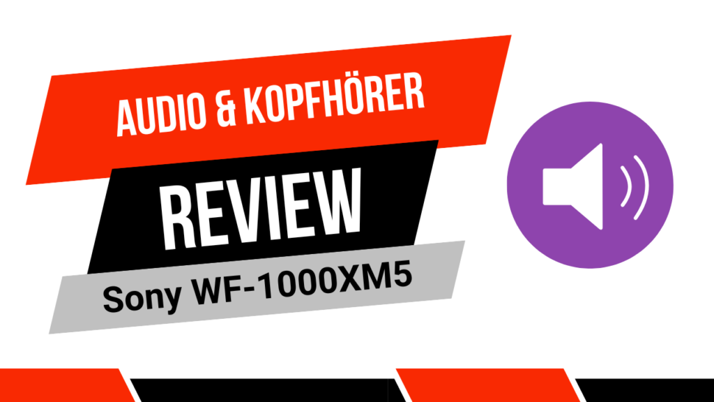 Review - Sony WF-1000XM5 In-Ear-Kopfhörer im Test
