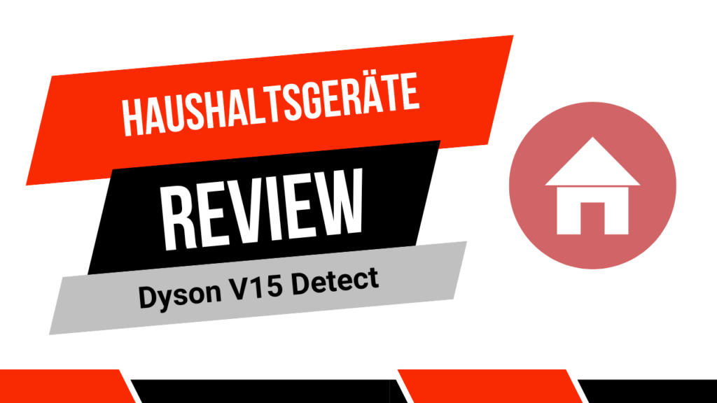 Review - Dyson V15 Detect Akku-Staubsauger im Test
