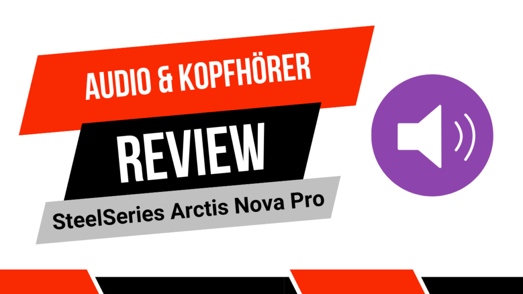Review - SteelSeries Arctis Nova Pro Kopfhörer im Test